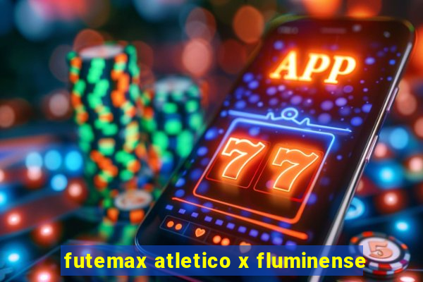 futemax atletico x fluminense